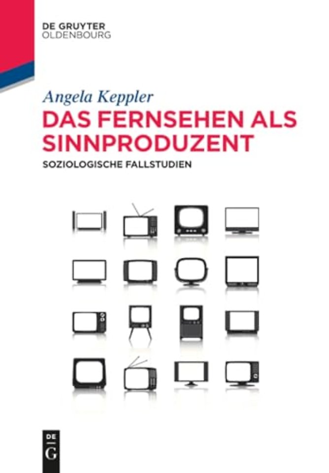 Das Fernsehen als Sinnproduzent – Soziologische Fallstudien