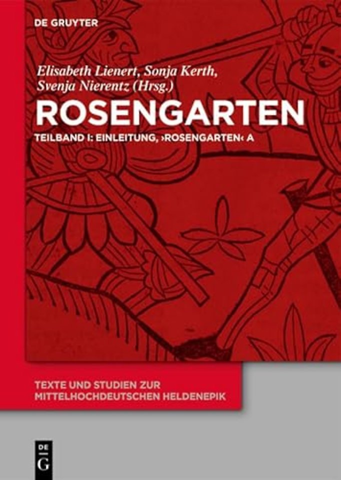 Rosengarten – Teilband I: Einleitung, `Rosengarten` A. Teilband II: `Rosengarten` DP. Teilband III: `Rosengarten` C, `Rosengarten` F, `N