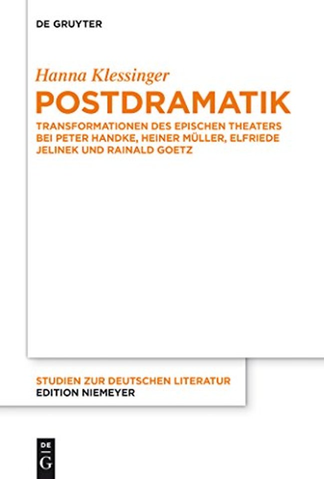 Postdramatik – Transformationen des epischen Theaters bei Peter Handke, Heiner Müller, Elfriede Jelinek und Rainald Goetz