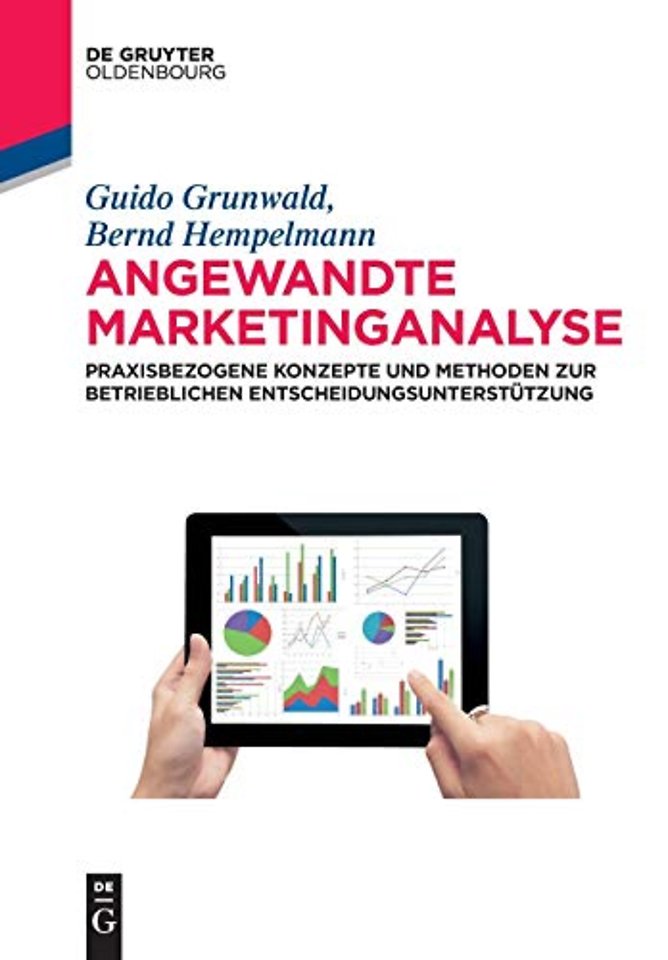 Angewandte Marketinganalyse – Praxisbezogene Konzepte und Methoden zur betrieblichen Entscheidungsunterstützung