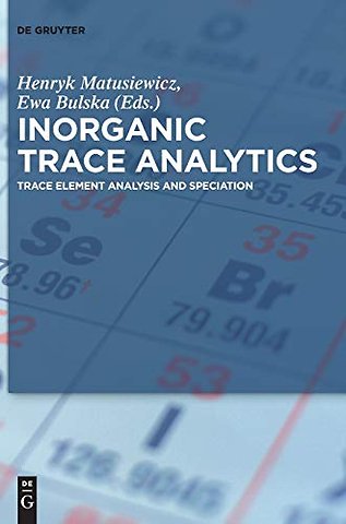 Inorganic Trace Analytics – Trace Element Analysis and Speciation
