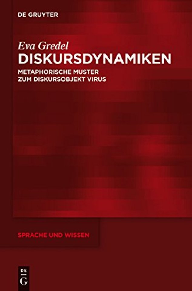 Diskursdynamiken – Metaphorische Muster zum Diskursobjekt Virus