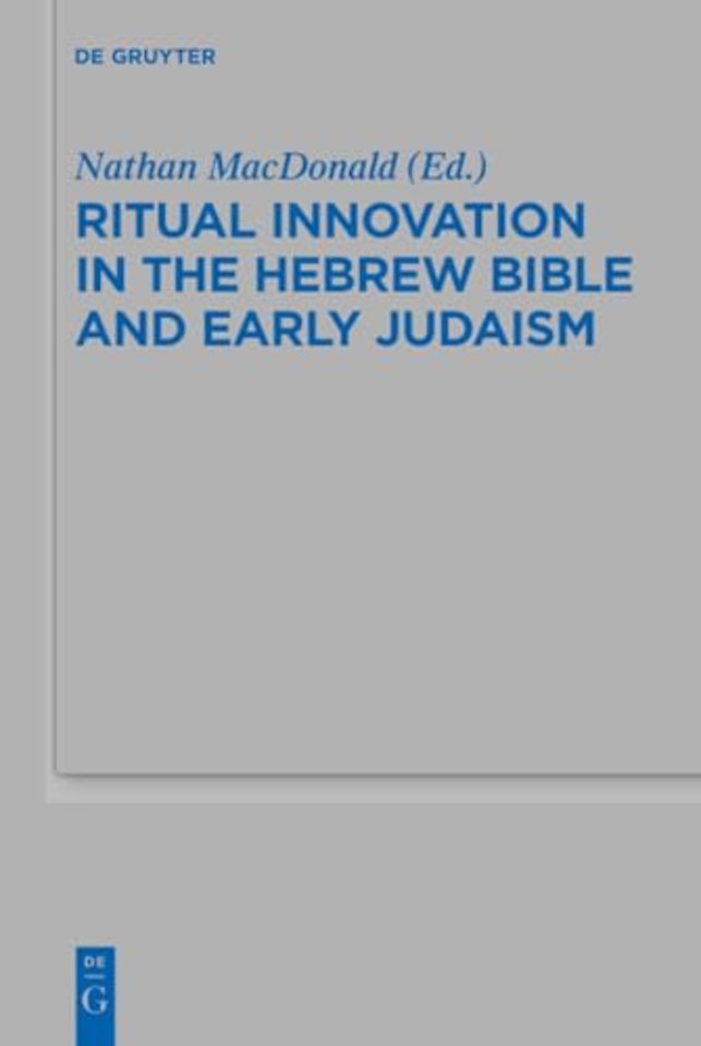 Ritual Innovation in the Hebrew Bible and Early Judaism