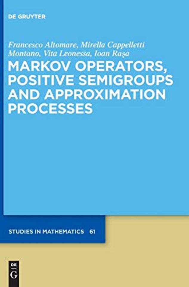 Markov Operators, Positive Semigroups and Approximation Processes