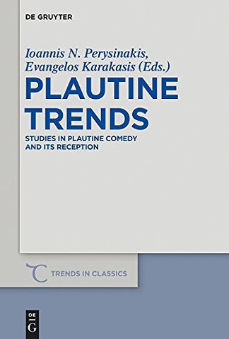 Plautine Trends – Studies in Plautine Comedy and its Reception