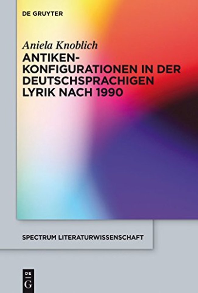 Antikenkonfigurationen in der deutschsprachigen Lyrik nach 1990