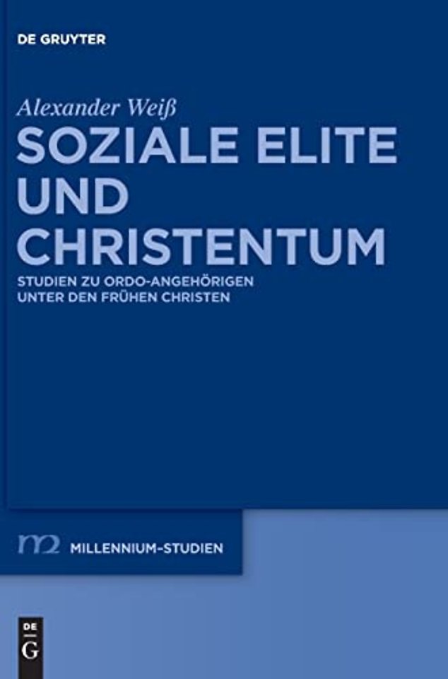 Soziale Elite und Christentum – Studien zu ordo–Angehörigen unter den frühen Christen