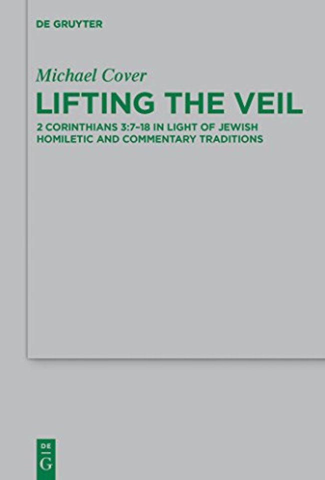 Lifting the Veil – 2 Corinthians 3:7–18 in Light of Jewish Homiletic and Commentary Traditions
