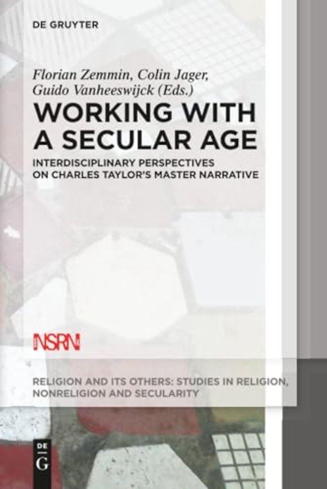 Working with A Secular Age – Interdisciplinary Perspectives on Charles Taylor`s Master Narrative