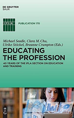 Educating the Profession – 40 years of the IFLA Section on Education and Training