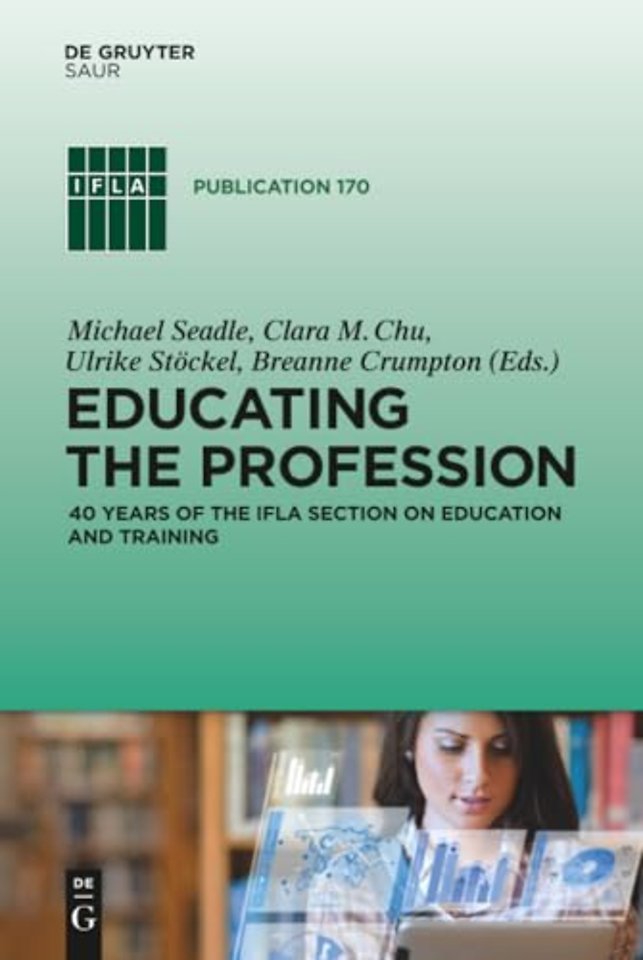 Educating the Profession – 40 years of the IFLA Section on Education and Training