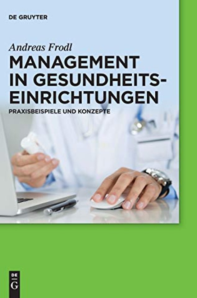 Management in Gesundheitseinrichtungen – Praxisbeispiele und Konzepte