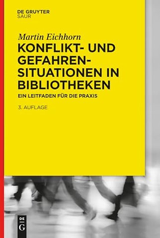Konflikt– und Gefahrensituationen in Bibliotheke – Ein Leitfaden für die Praxis