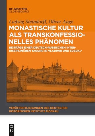 Monastische Kultur als transkonfessionelles Phänomen – Beiträge einer deutsch–russischen interdisziplinären Tagung in Vladimir und Suzdal