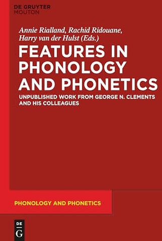 Features in Phonology and Phonetics – Posthumous Writings by Nick Clements and Coauthors