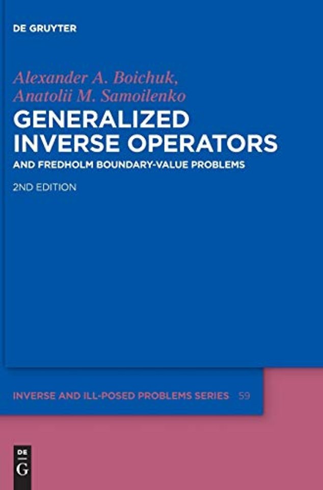 Generalized Inverse Operators – And Fredholm Boundary–Value Problems