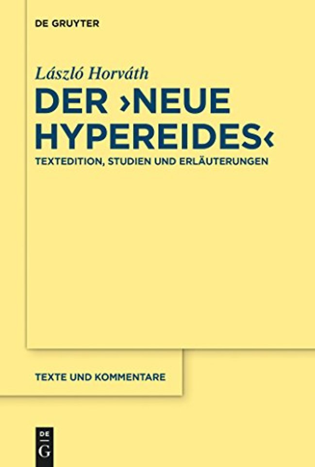 Der "Neue Hypereides" – Textedition, Studien und Erläuterungen