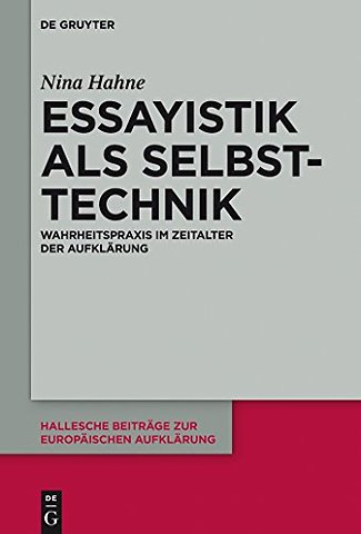 Essayistik als Selbsttechnik – Wahrheitspraxis im Zeitalter der Aufklärung