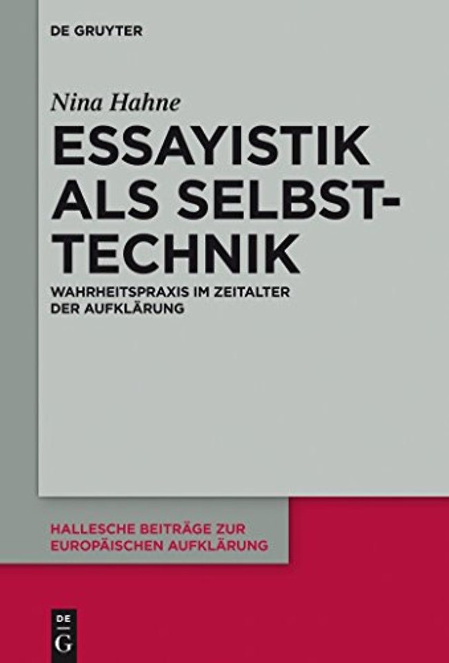 Essayistik als Selbsttechnik – Wahrheitspraxis im Zeitalter der Aufklärung