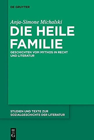 Die heile Familie – Geschichten vom Mythos in Recht und Literatur