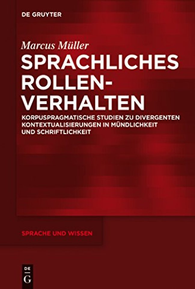 Sprachliches Rollenverhalten – Korpuspragmatische Studien zu divergenten Kontextualisierungen in Mündlichkeit und Schriftlichkeit