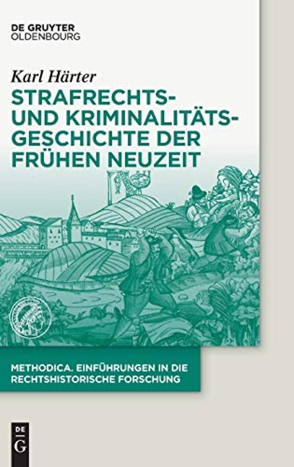 Strafrechts– und Kriminalitätsgeschichte der Frühen Neuzeit