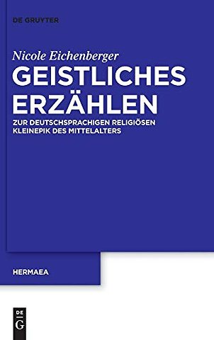 Geistliches Erzählen – Zur deutschsprachigen religiösen Kleinepik des Mittelalters