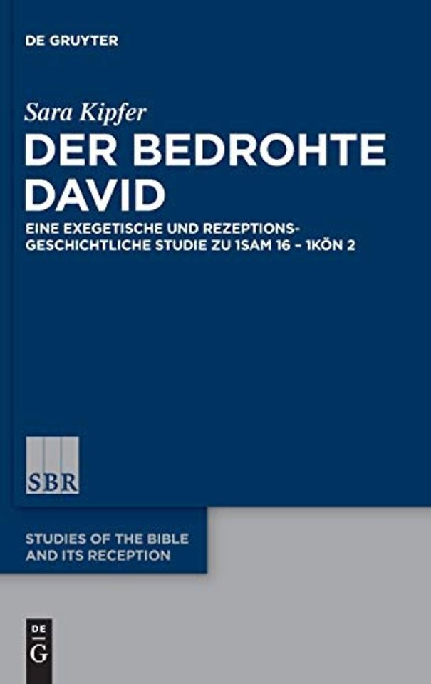 Der bedrohte David – Eine exegetische und rezeptionsgeschichtliche Studie zu 1Sam 16 – 1Kön 2