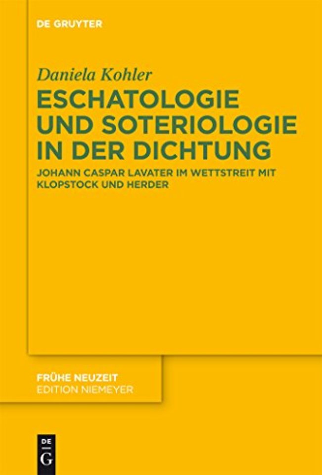 Eschatologie und Soteriologie in der Dichtung – Johann Caspar Lavater im Wettstreit mit Klopstock und Herder