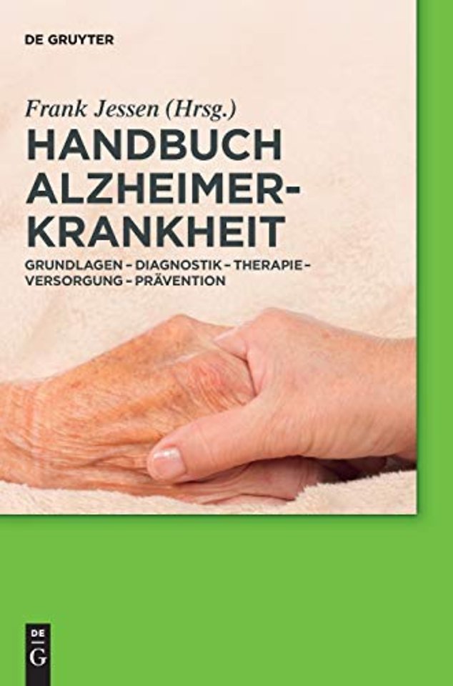 Handbuch Alzheimer–Krankheit – Grundlagen – Diagnostik – Therapie – Versorgung – Prävention