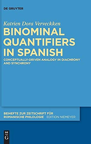Binominal Quantifiers in Spanish – Conceptually–driven Analogy in Diachrony and Synchrony