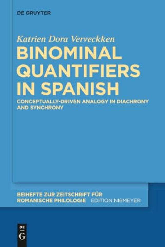 Binominal Quantifiers in Spanish – Conceptually–driven Analogy in Diachrony and Synchrony