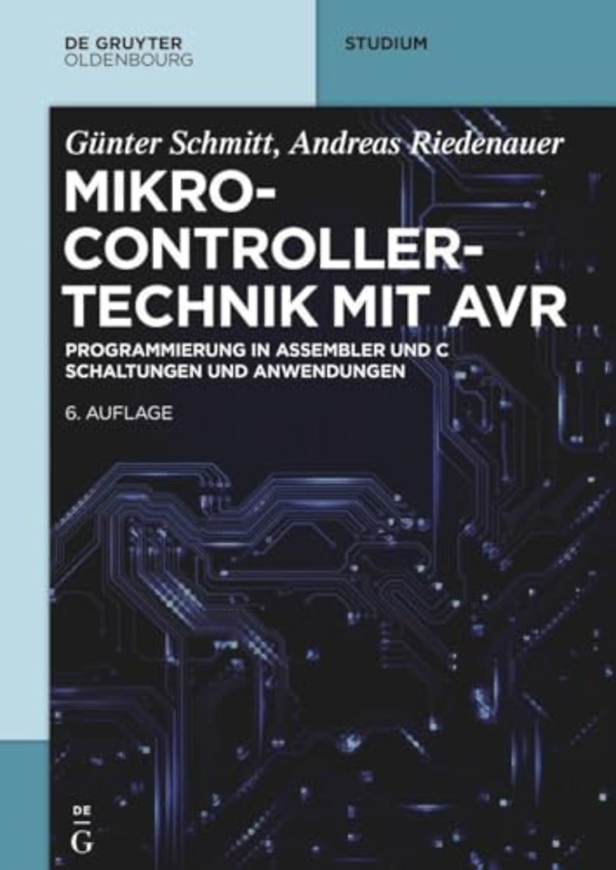 Mikrocontrollertechnik mit AVR – Programmierung in Assembler und C – Schaltungen und Anwendungen