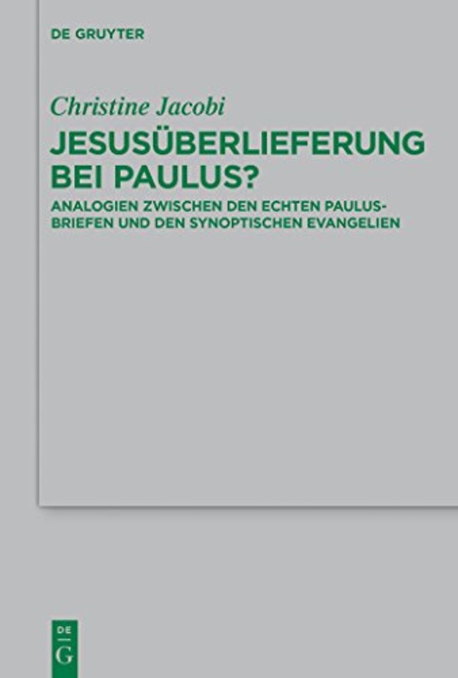 Jesusüberlieferung bei Paulus? – Analogien zwischen den echten Paulusbriefen und den synoptischen Evangelien