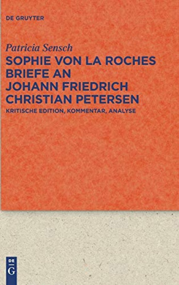 Sophie von La Roches Briefe an Johann Friedrich – Kritische Edition, Kommentar, Analyse