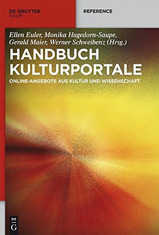 Handbuch Kulturportale – Online–Angebote aus Kultur und Wissenschaft