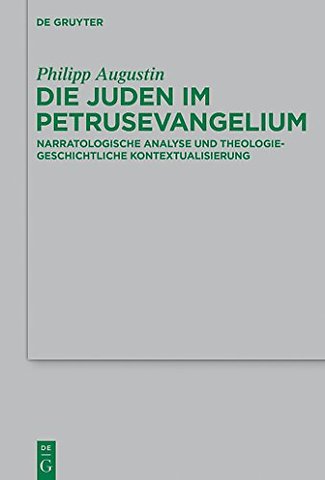 Die Juden im Petrusevangelium – Narratologische Analyse und theologiegeschichtliche Kontextualisierung