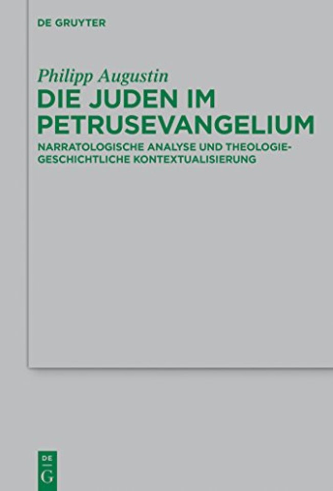Die Juden im Petrusevangelium – Narratologische Analyse und theologiegeschichtliche Kontextualisierung