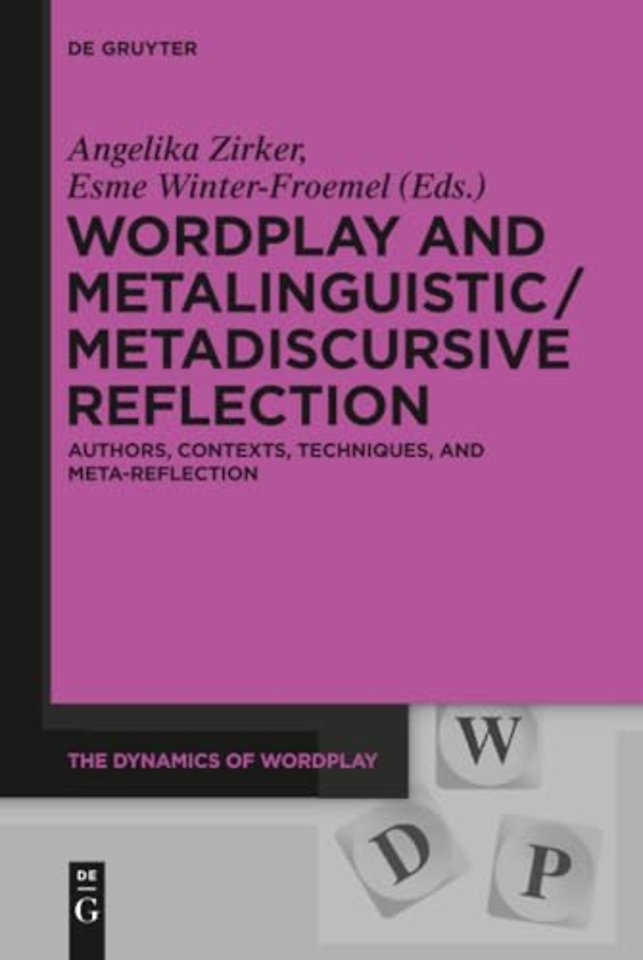 Wordplay and Metalinguistic / Metadiscursive Ref – Authors, Contexts, Techniques, and Meta–Reflection