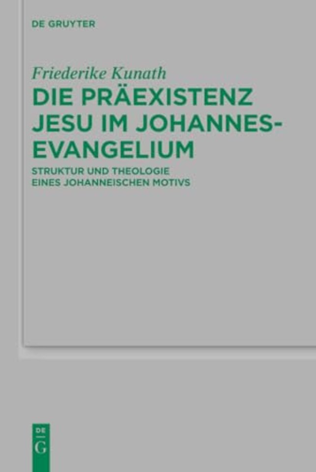 Die Präexistenz Jesu im Johannesevangelium – Struktur und Theologie eines johanneischen Motivs