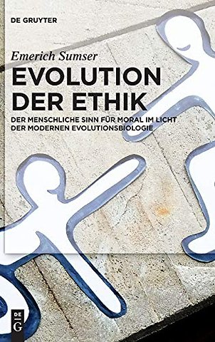 Evolution der Ethik – Der menschliche Sinn für Moral im Licht der modernen Evolutionsbiologie