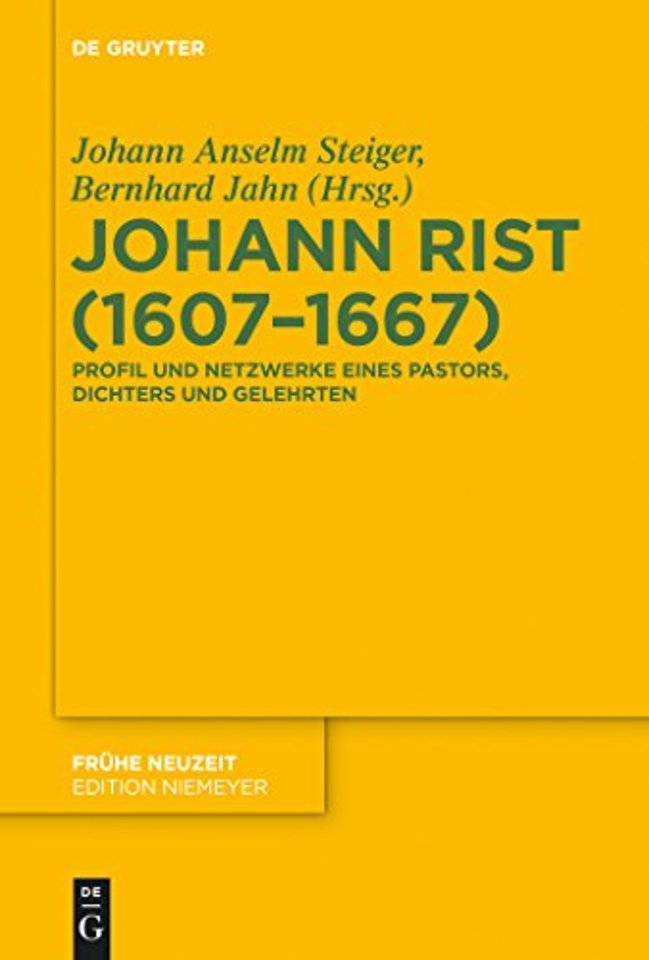Johann Rist (1607–1667) – Profil und Netzwerke eines Pastors, Dichters und Gelehrten