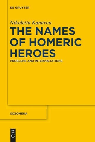 The Names of Homeric Heroes – Problems and Interpretations