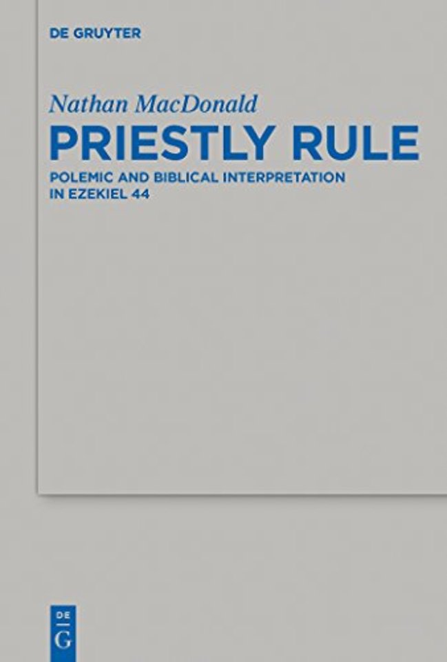 Priestly Rule – Polemic and Biblical Interpretation in Ezekiel 44