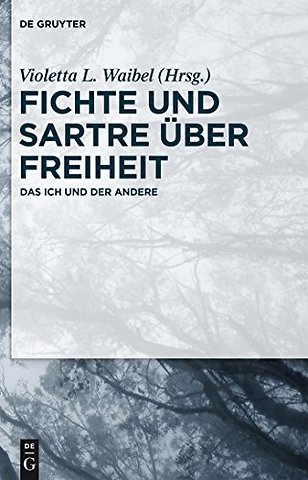 Fichte und Sartre über Freiheit – Das Ich und der Andere
