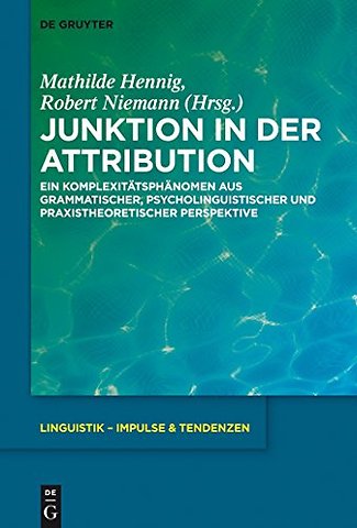 Junktion in der Attribution – Ein Komplexitätsphänomen aus grammatischer, psycholinguistischer und praxistheoretischer Persp