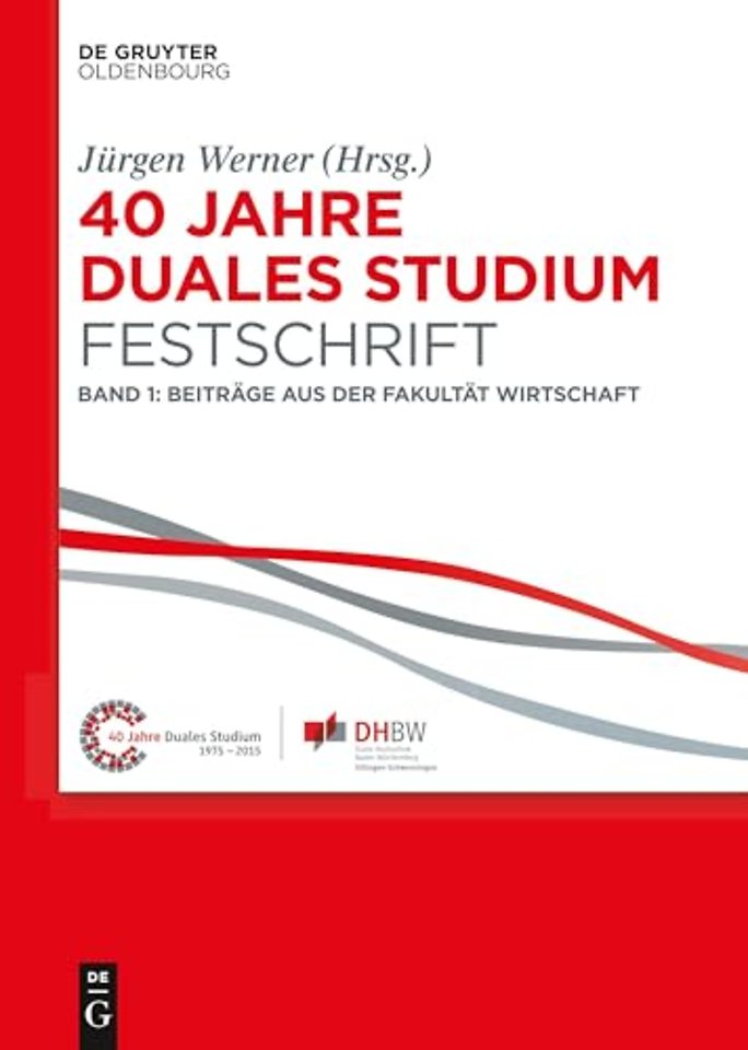 40 Jahre Duales Studium. Festschrift – Band 1: Beiträge aus der Fakultät Wirtschaft