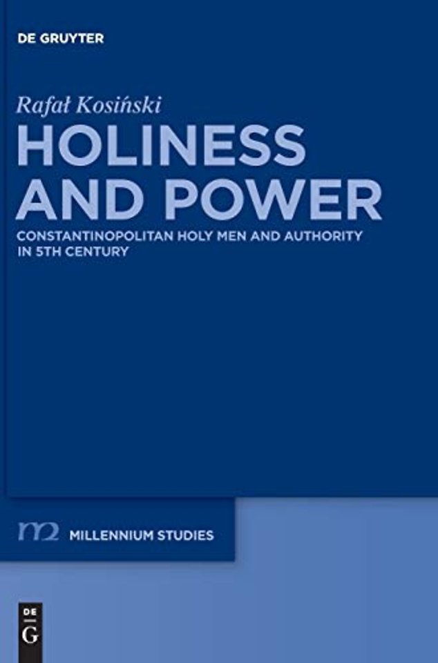 Holiness and Power – Constantinopolitan Holy Men and Authority in the 5th Century