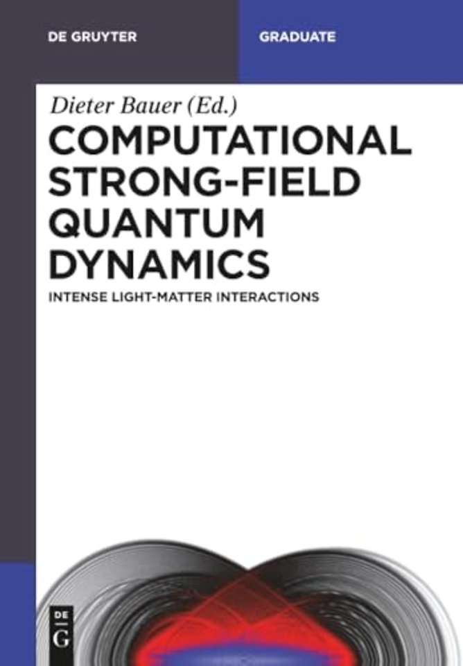 Computational Strong–Field Quantum Dynamics – Intense Light–Matter Interactions