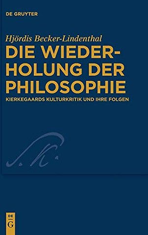 Die Wiederholung der Philosophie – Kierkegaards Kulturkritik und ihre Folgen